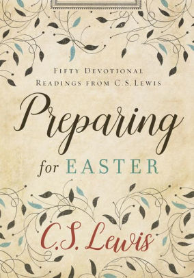 Preparing For Easter: Fifty Devotional Readings From C. S. Lewis by Lewis, C S 9780062641649_6247aa86-c8af-42c0-992b-db02ec4c6c16