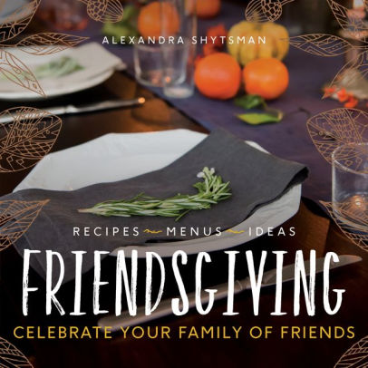 Friendsgiving Celebrate Your Family Of Friends Shytsman. Alexandra 9780062698193_9b8e8b6f-cec1-47fa-98d5-ac12b83ab1c1