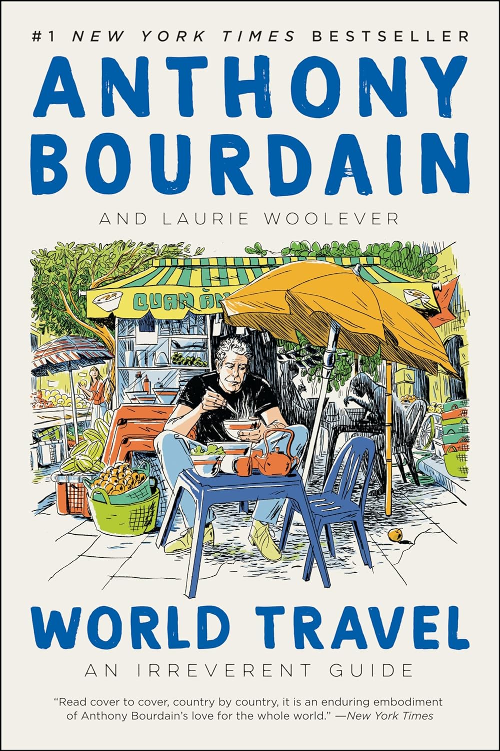World Travel: An Irrevernt Guide by Bourdain. Anthony 9780062802767