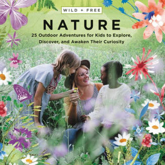 WILD AND FREE NATURE: 25 OUTDOOR ADVENTURES FOR KIDS TO EXPLORE, DISCOVER, AND A 9780062916570_875094df-14c8-4236-b3c3-ddb98268d116