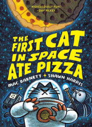 The First Cat In Space Ate Pizza by Barnett. Mac ; Harris. Shawn 9780063084094