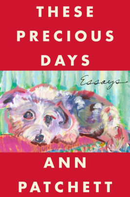 These Precious Days by Patchett, Ann 9780063092785_2a7d1e34-8794-488a-929f-eeb81c8c902a