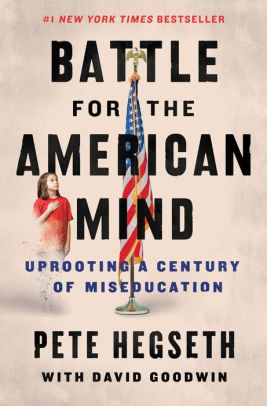 Battle For The American Mind: Uprooting A Century Of Miseducation by Hegseth. Pe 9780063215047_cd123220-ec75-44b0-9008-de0af55718d7