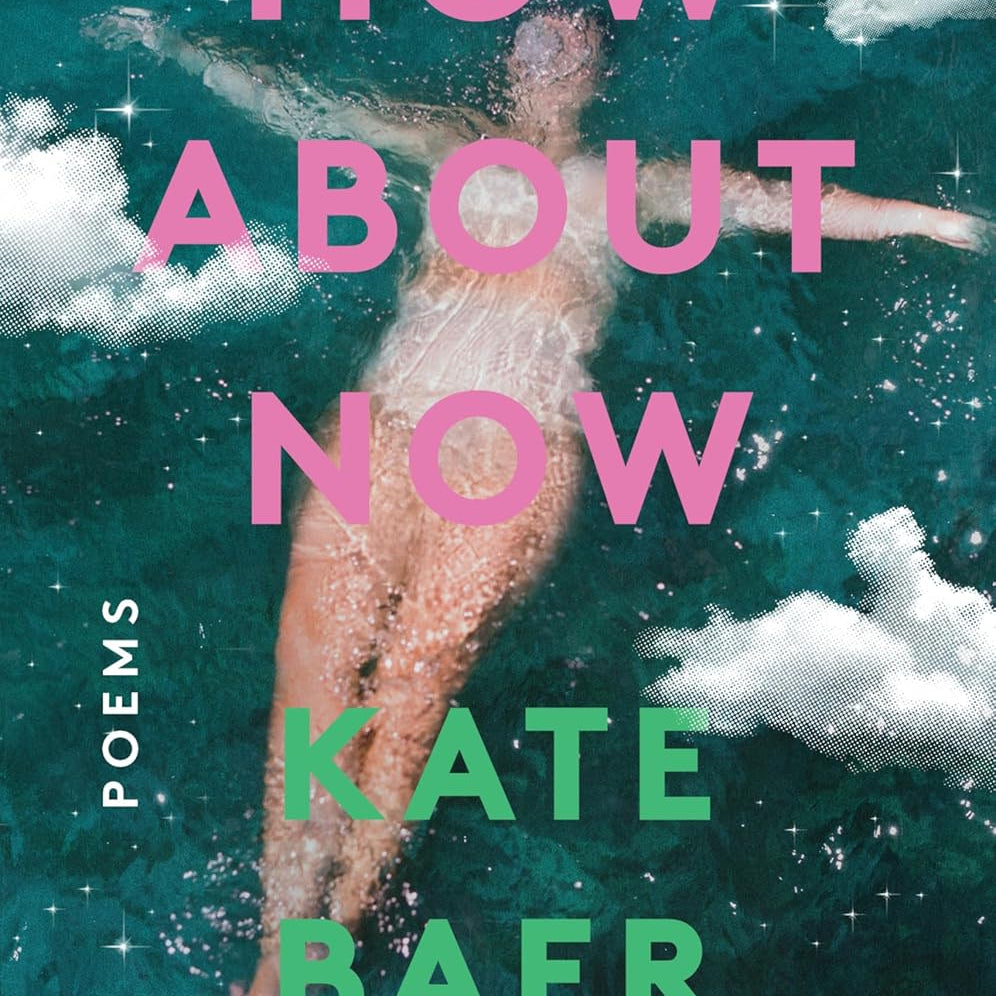 How About Now: Poems by Baer. Kate 9780063306080