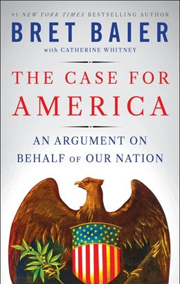 The Case for America: An Argument on Behalf of Our Nation by Baier. Bret 20 9780063360808