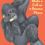 If You Make A Call On A Banana Phone by Sterer. Gideon; Hughes. Emily 20 9780063375222