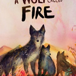 A Wolf Called Fire by Parry. Rosanne 20 9780063415140
