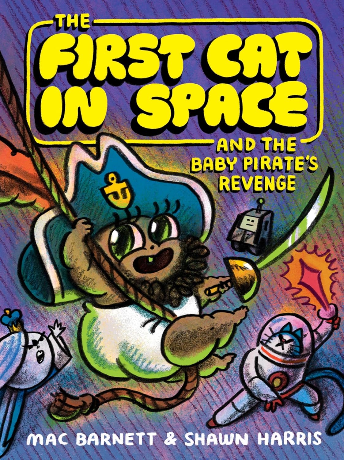 The First Cat In Space And The Baby Pirate's Revenge by Barnett. Mac; Harris. Sh 9780063415508