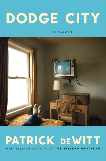 Dodge City: A Novel by deWitt. Patrick 20 9780063438118