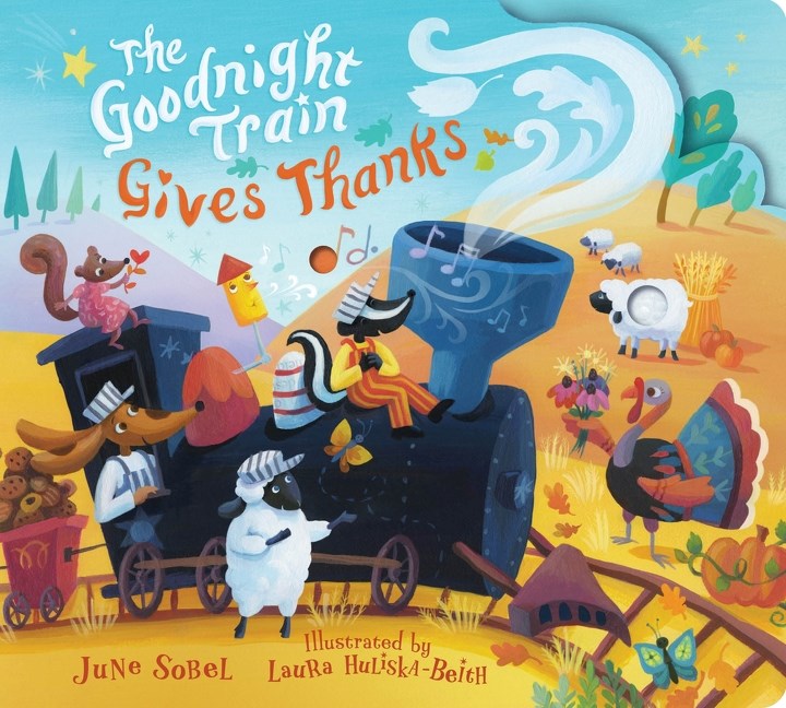 The Goodnight Train Gives Thanks by Sobel. June, Illustrated by Huliska-Beith. Laura 20 9780063480957