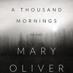 A Thousand Mornings: Poems by Oliver. Mary 9780143124054_914e3d5e-0ede-4304-8033-d2a1656d6d35