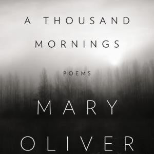 A Thousand Mornings: Poems by Oliver. Mary 9780143124054_914e3d5e-0ede-4304-8033-d2a1656d6d35