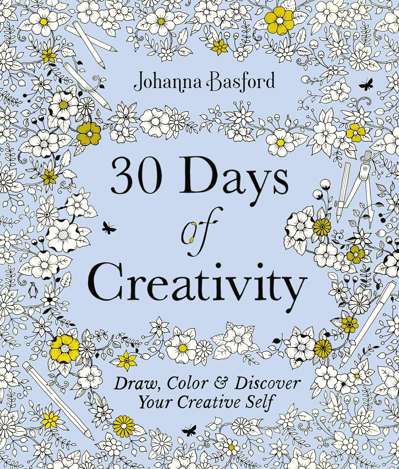30 Days Of Creativity: Draw, Color, & Discover Your Creative Self by Basford. Jo 9780143136941