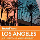 Fodors Los Angeles 9780147546845_62dbc289-44c1-4109-a9a2-1439abec92f7