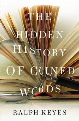 The Hidden History Of Coined Words by Keyes. Ralph 9780190466763_c8ead794-0df1-4f03-837f-f6787bbfc20d
