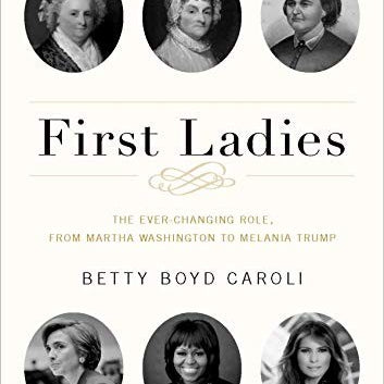 First Ladies: The Ever Changing Role, From Martha Washington To Melania Trump - 9780190669133_3accf8a6-1675-4189-88ce-efe644ecf866