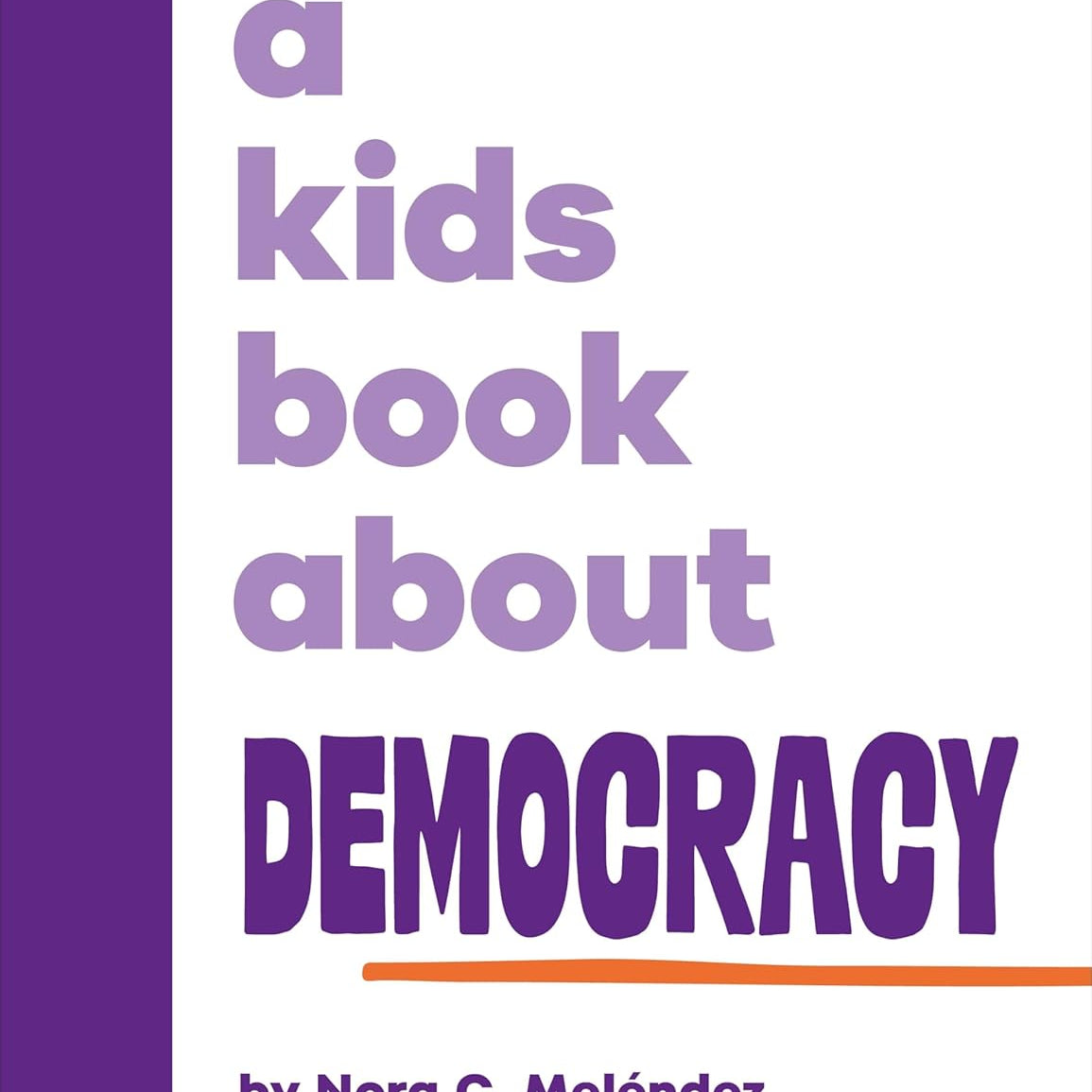 A Kids Book About Democracy by Melendez. Nora 20 9780241743119