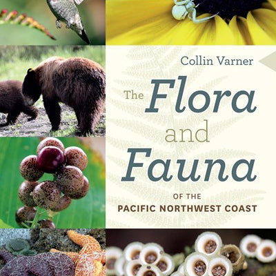 Flora And Fauna Of The Pacific Northwest Coast by Varner. Collin 9780295744643