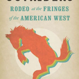 Outriders: Rodeo At The Fringes Of The American West by Scofield. Rebecca 9780295746777_7ad0325d-5145-4793-9e44-d87ff20f88c8