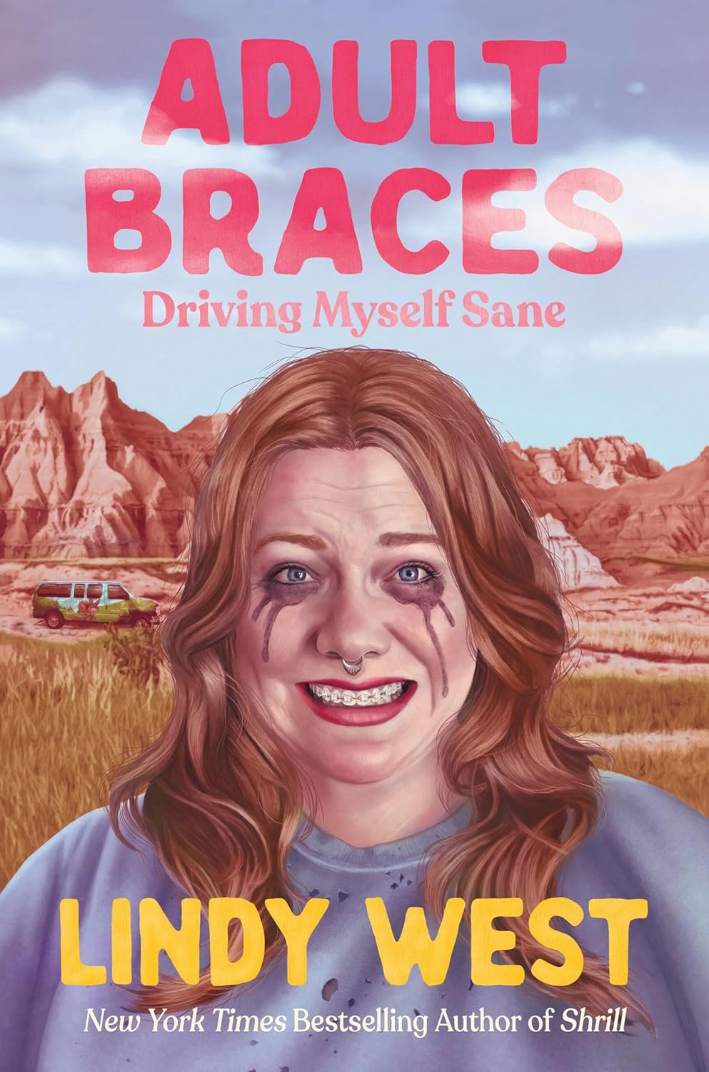 Adult Braces: Driving Myself Sane by West. Lindy 20 9780306831836