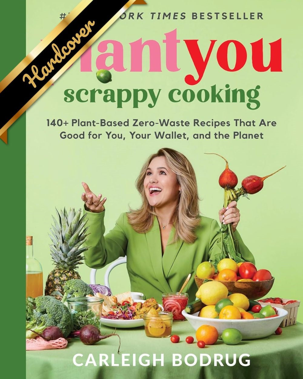 Plantyou: Scrappy Cooking: 140+ Plant-Based Zero-Waste Recipes by Bodrug. Carlei 9780306832420