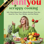 Plantyou: Scrappy Cooking: 140+ Plant-Based Zero-Waste Recipes by Bodrug. Carlei 9780306832420