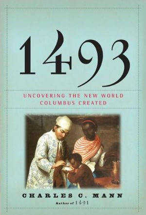 1493 Uncovering The New World 9780307265722