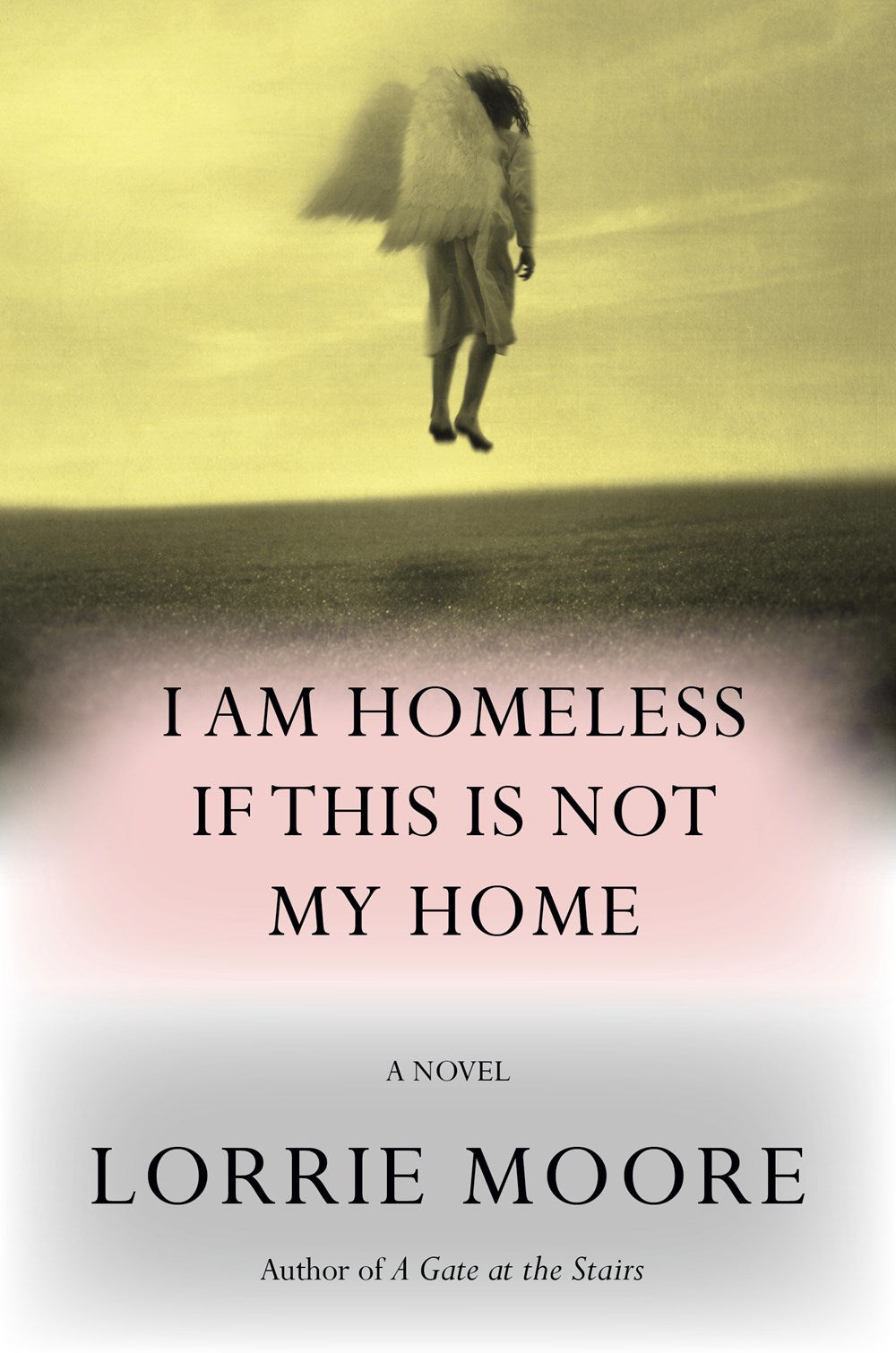 I AM HOMELESS IF THIS IS NOT MY HOME - MOORE. LORRIE 9780307594143