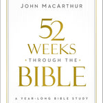 52 Weeks Through The Bible by Macarthur. John F. 9780310169109