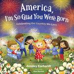America, I'm So Glad You Were Born: Celebrating the County We Love by Earhardt. Ainsley 20 9780310184225