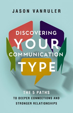 Discovering Your Communication Type: The 5 Paths to... by VanRuler. Jason 20 9780310370420