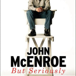 But Seriously by Mcenroe. John 9780316324892_5d43d5d0-2164-40df-9217-2b80132c54f3