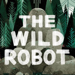 The Wild Robot by Brown. Peter 9780316382007_20219e2c-5c6d-4de4-a31a-3e4e2d9a0861