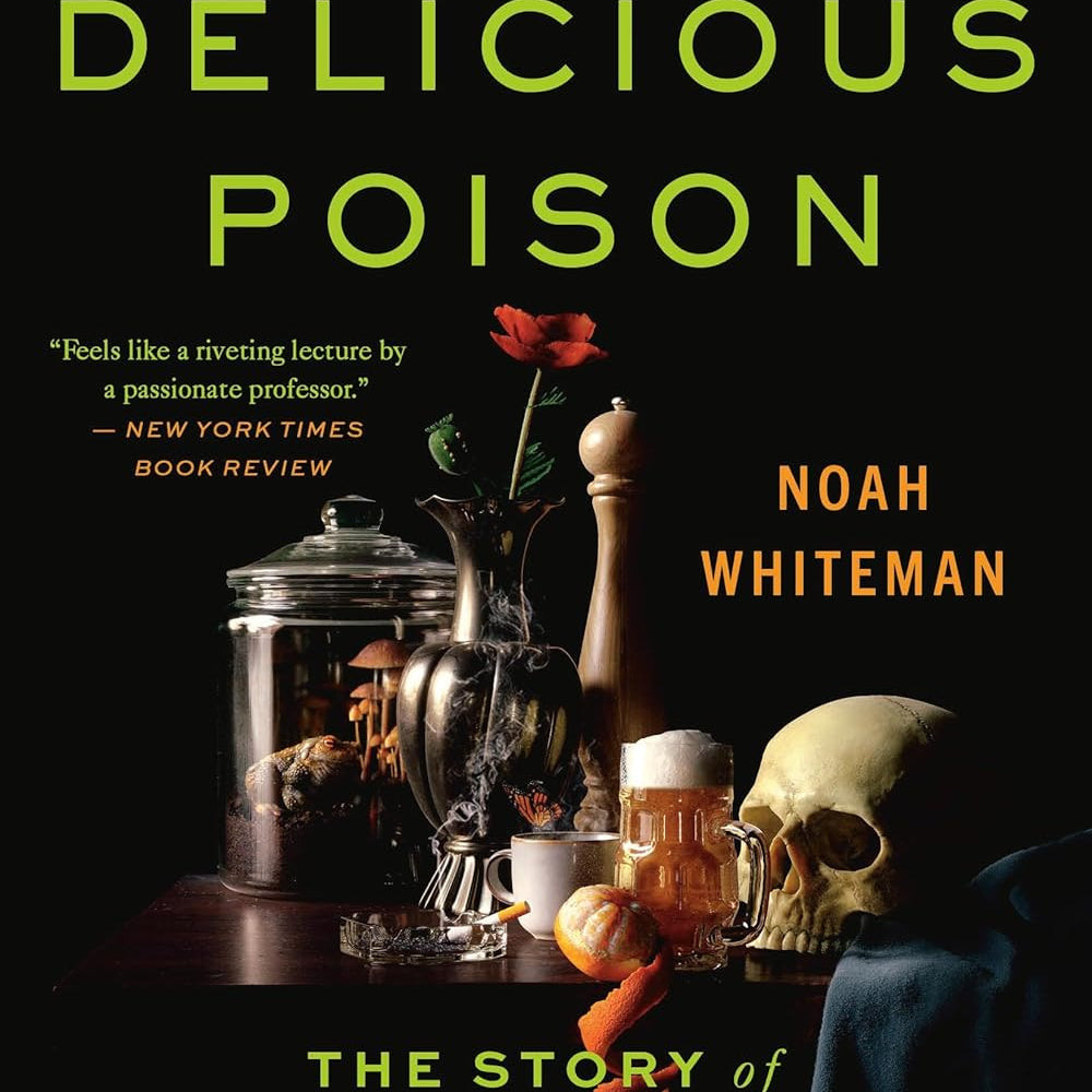 Most Delicious Poison: Story Of Nature's Toxins: From Spices To Vices by Whitema 9780316386678