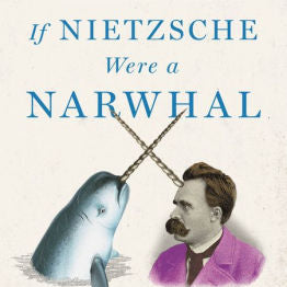 If Nietzsche Were A Narwhal: What Animal Intelligence... by Gregg. Justin 9780316388061_0f26f3bc-6f80-4ab5-82b6-38395aee0852