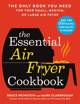 The Essential Air Fryer Cookbook by Scarbrough. Mark; Wienstein. Bruce 20 9780316425643