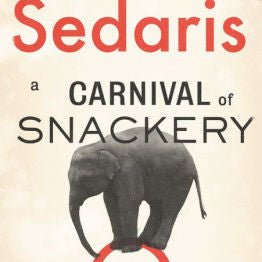 A Carnival Of Snackery by Sedaris, David 9780316558792_ac645c7d-d09e-4278-a2d0-d0c8663cbed9