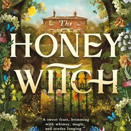 The Honey Witch by Shields. Sydney J. 20 9780316568869