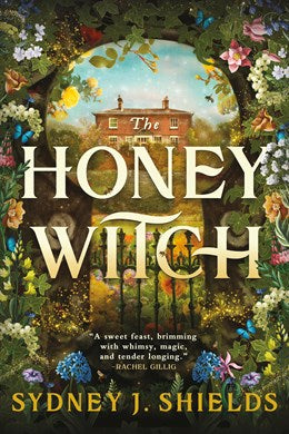 The Honey Witch by Shields. Sydney J. 20 9780316568869