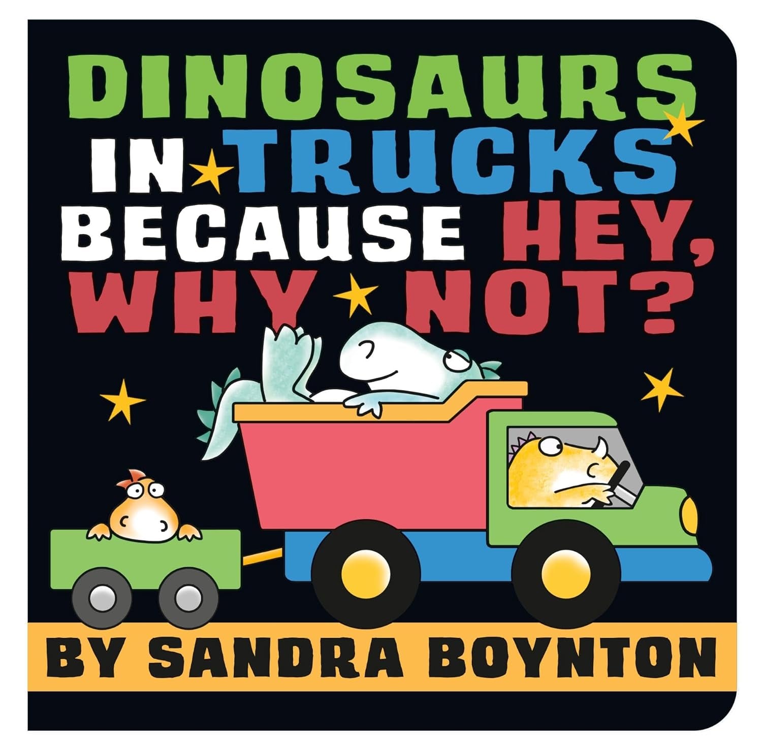 Dinosaurs In Trucks Becasue Hey, Why Not? by Boynton. Sandra 9780316574662