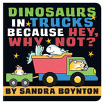 Dinosaurs In Trucks Becasue Hey, Why Not? by Boynton. Sandra 9780316574662
