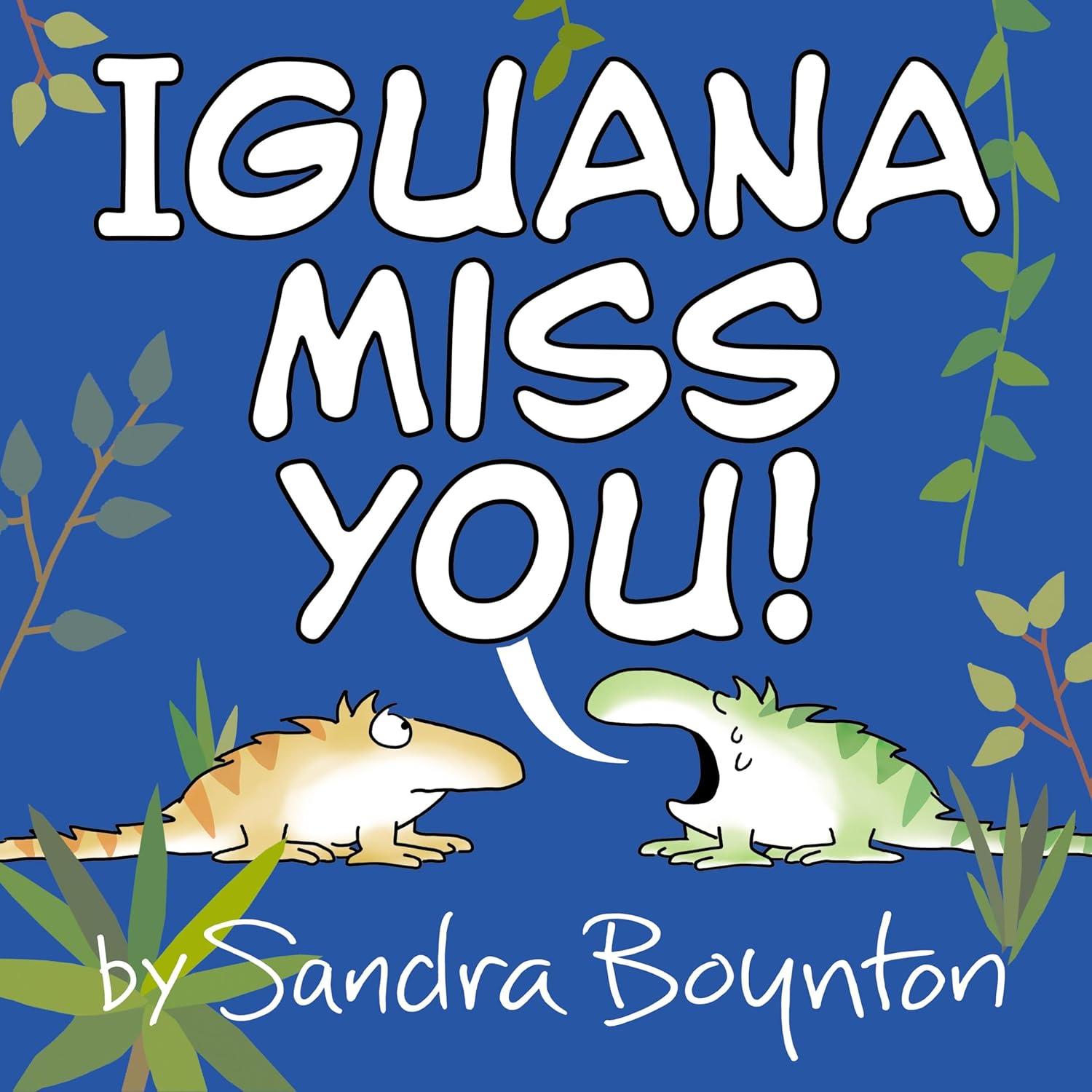 Iguana Miss You! by Boynton. Sandra 20 9780316574679