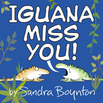 Iguana Miss You! by Boynton. Sandra 20 9780316574679_5998cc4c-2c47-409e-849c-68d8568135c4