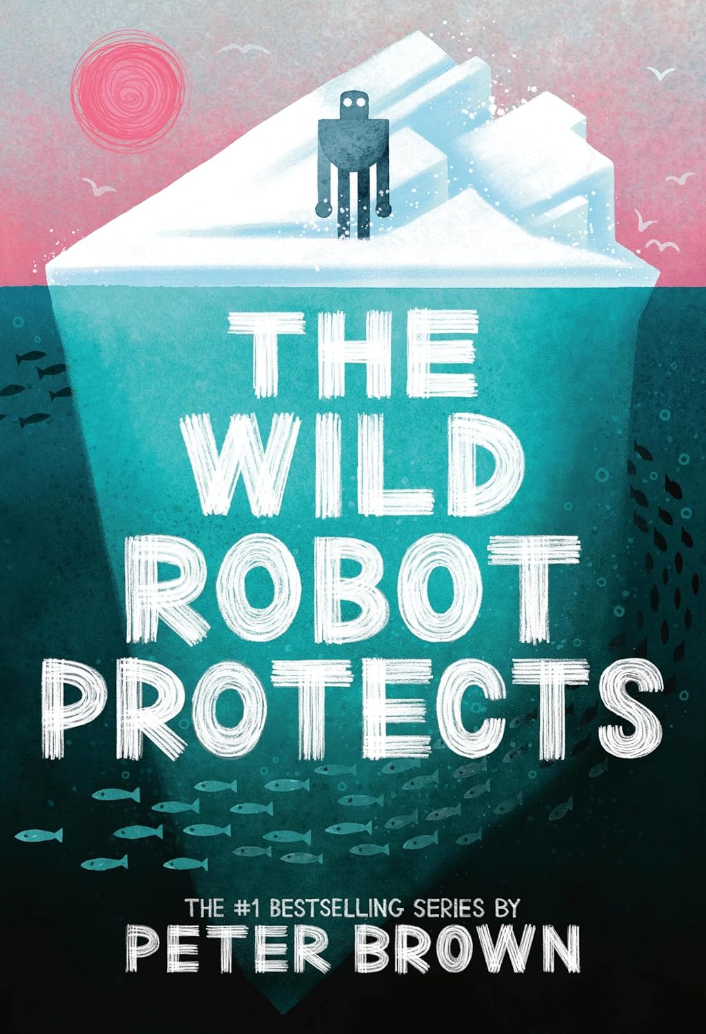 THE WILD ROBOT PROTECTS (THE WILD ROBOT #3) - BROWN. PETER 9780316669443_1