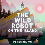 The Wild Robot On The Island by Brown. Peter 9780316669467
