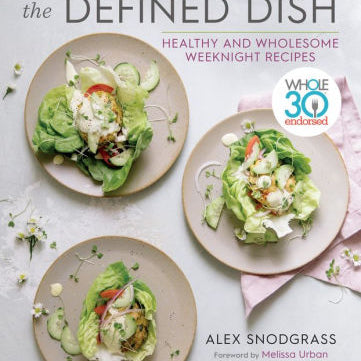 The Defined Dish: Whole30 Endorsed, Healthy And Wholesome Weeknight Recipes by S 9780358004417_35cbe3c5-0063-46af-9a73-b89d2651e1c9