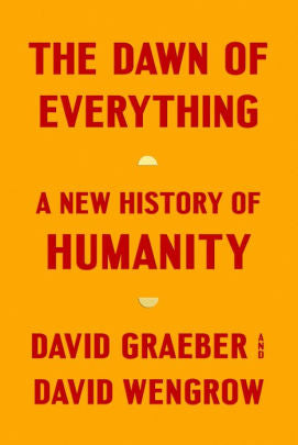 The Dawn Of Everything by Graeber. David 9780374157357_1470c012-f6b4-4482-bbbc-351204c08135