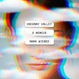 Uncanny Valley by Weiner. Anna 9780374278014_acf50382-da30-4ef0-abd3-aa00110bebfd