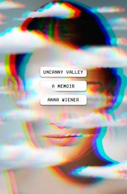 Uncanny Valley by Weiner. Anna 9780374278014_acf50382-da30-4ef0-abd3-aa00110bebfd