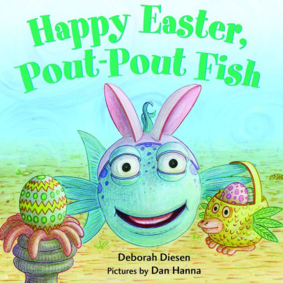 Happy Easter, Pout-Pout Fish by Diesen, Deborah ; Hanna, Dan 9780374304003_ac6e7468-ee35-4e9e-b3ce-966ae051fbb8